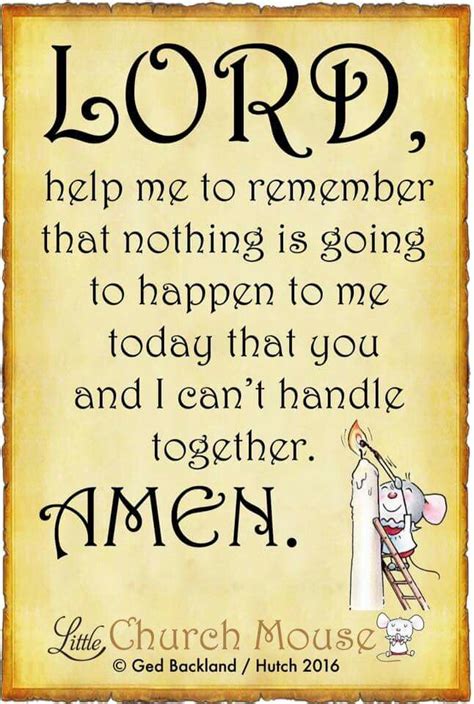 A quote for april fools' day„. Lord, help me to remember that nothing is going to happen to me today that you are I can't ...