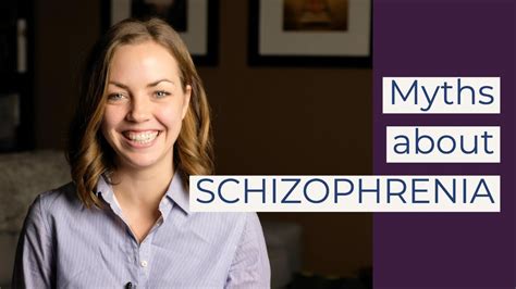 Common Myths And Misconceptions About Schizophrenia Schizoaffective Disorder Youtube