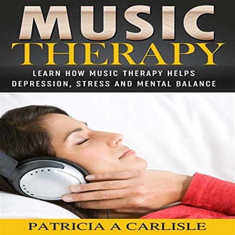 Music Therapy Learn How Music Therapy Helps Depression Stress And
