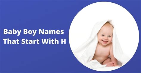 Top 100 Baby Boy Names That Start With H Baby Boy Names Boy Names