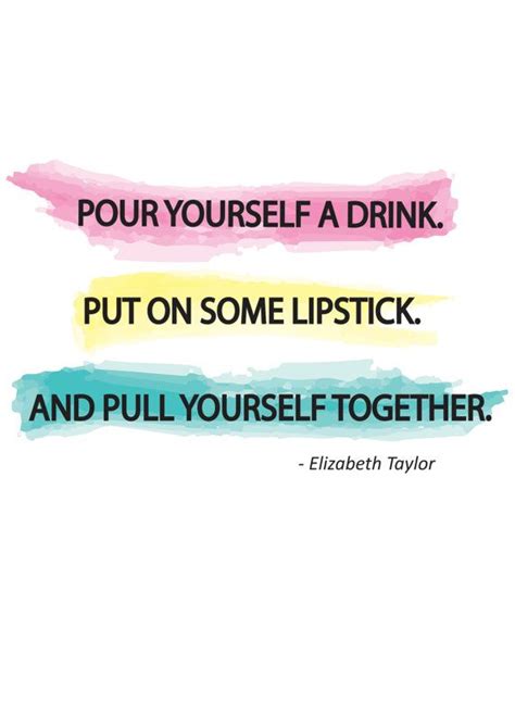 I was about to meet his mom for the first time. Quote Print- Pour yourself a drink. Put on some lipstick ...