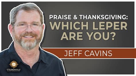 Jeff Cavins Praise And Thanksgiving Which Leper Are You Applied