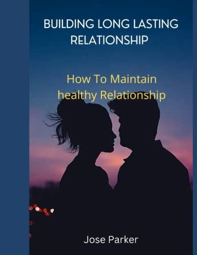 Building Long Lasting Relationship How To Maintain Healthy
