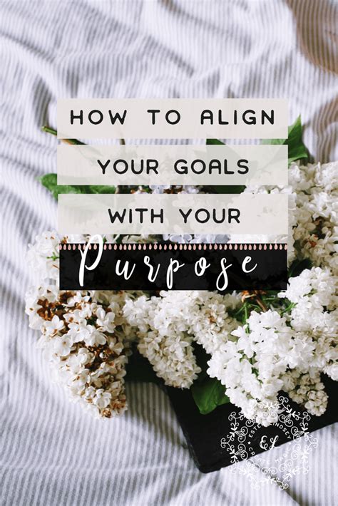 How To Align Your Goals With Your Purpose Find Out In This Article