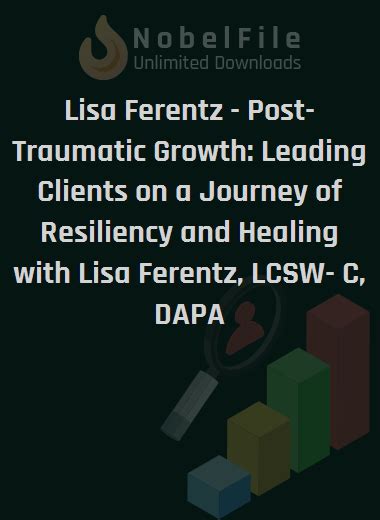 Lisa Ferentz Post Traumatic Growth Leading Clients On A Journey Of