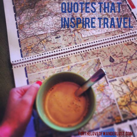 Wanderlust Wednesday Quotes That Inspire Travel Part 14 For The