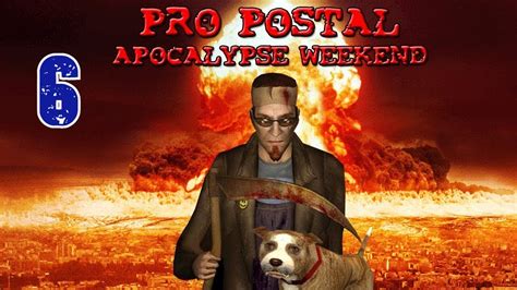 Прохождение Postal 2 Apocalypse Weekend 6 Суббота Youtube