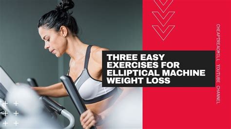 Three Easy Exercises For Elliptical Machine Weight Loss Youtube