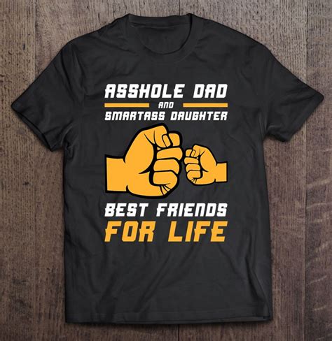 funny asshole dad smart ass daughter best friends for life