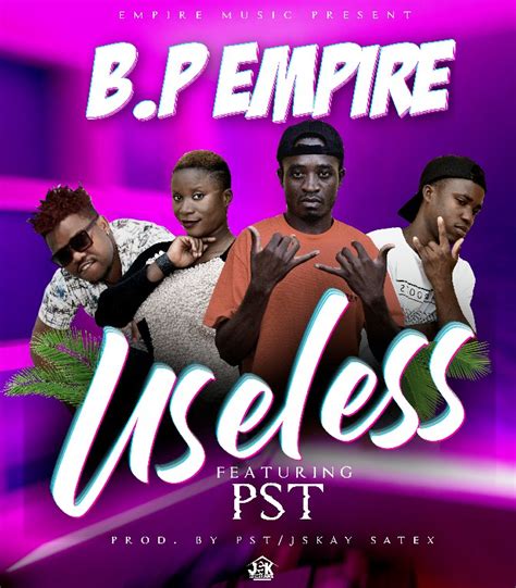 Bp Empire Ft Pst Useless Prod By Pst Pickwap Music