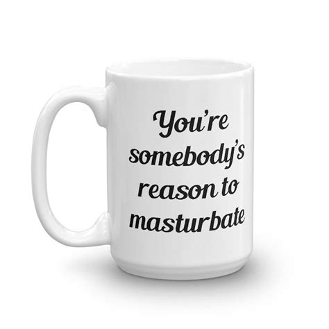 Funny Masturbation Joke Coffee Mug Sexual Humor Self Love Mug Etsy