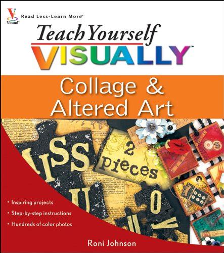 Teach Yourself Visually Collage And Altered Art Johnson Roni