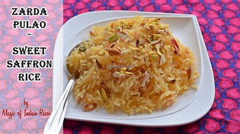 Zarda Pulao Sweet Saffron Rice Magic Of Indian Rasoi Youtube