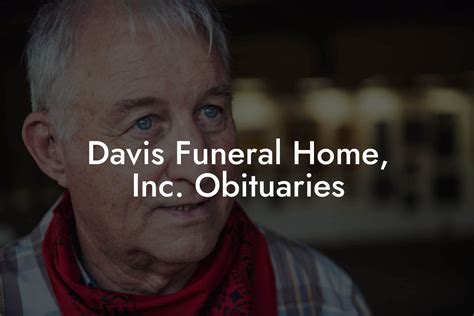 Davis Funeral Home, Inc. Obituaries - Eulogy Assistant