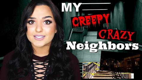 my creepy neighbors have gone psycho live footage story time youtube