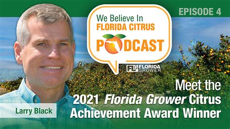 We Believe In Florida Citrus Podcast Meet The 2021 Florida Grower