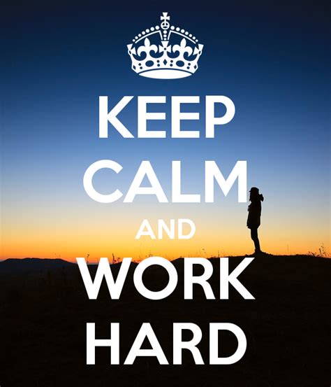 Future Oriented Quotes Keep Calm And Work Hard