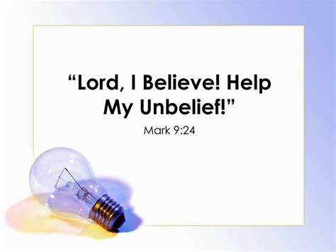 Ppt “lord I Believe Help My Unbelief” Powerpoint Presentation Id