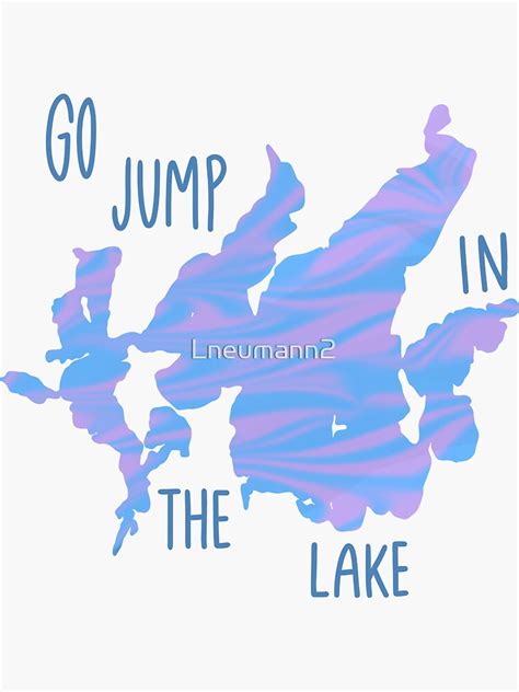 Go Jump In The Lake Sticker By Lneumann2 Redbubble