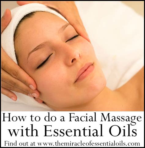 diy essential oil face massage benefits and how to do it the miracle