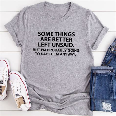 Some Things Are Better Left Unsaid T-Shirt - Inspire Uplift