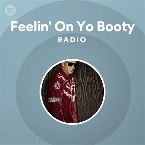 Feelin On Yo Booty Radio Playlist By Spotify Spotify