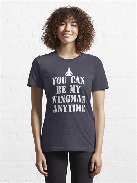 You Can Be My Wingman Anytime T Shirt For Sale By Everything Shop
