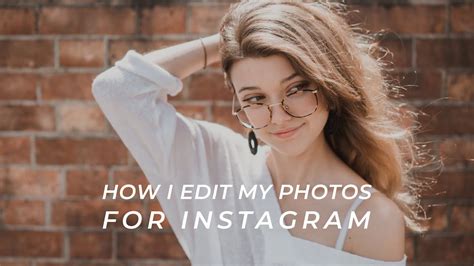 How I Edit My Photos For Instagram Youtube