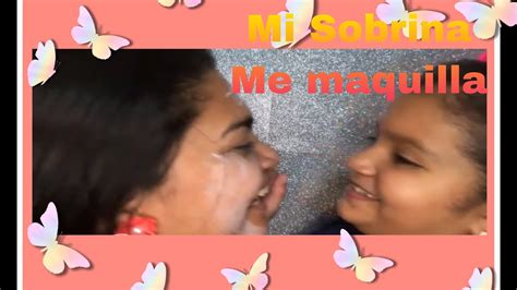 Mi Sobrina Me Maquilla 😍mira CÓmo Me DejÓ 🙈🙈🙈 Youtube
