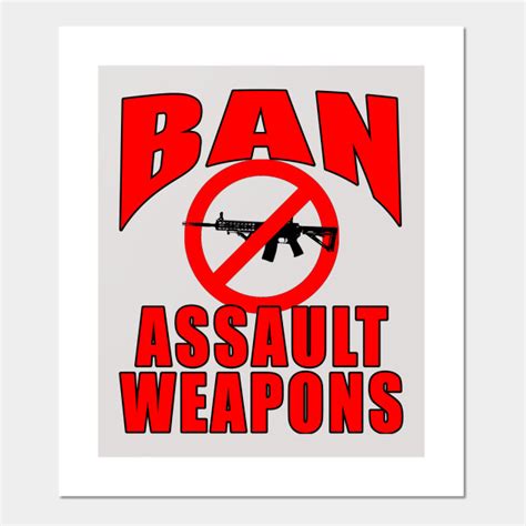 Ban Assault Weapons Ban Assault Weapons Posters And Art Prints
