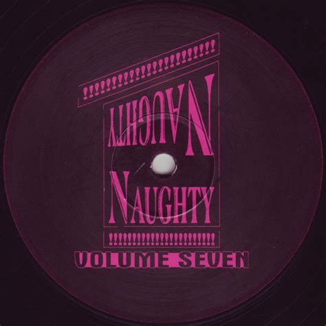 Naughty Naughty Volume Seven Vinyl 12 45 Rpm Vinylheaven