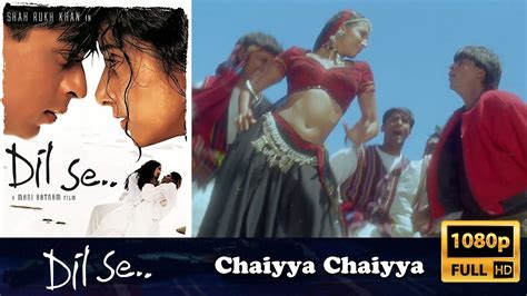 Chaiyya Chaiyya Hindi Full Video Song Dil Se P A R Rahman YouTube