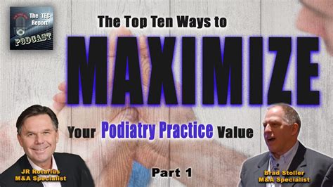 The Top Ten Ways To Maximize Your Podiatry Practice Value Youtube