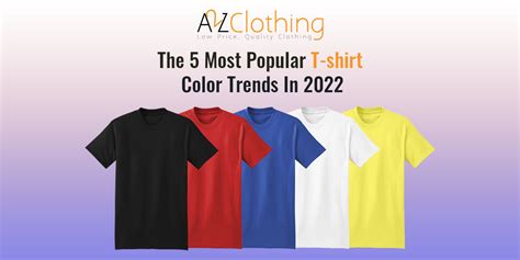 The 5 Most Popular T Shirt Color Trends In 2022