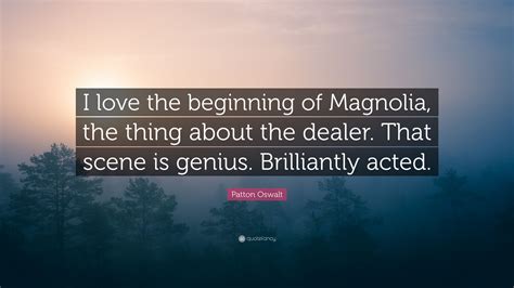 patton oswalt quote “i love the beginning of magnolia the thing about the dealer that scene