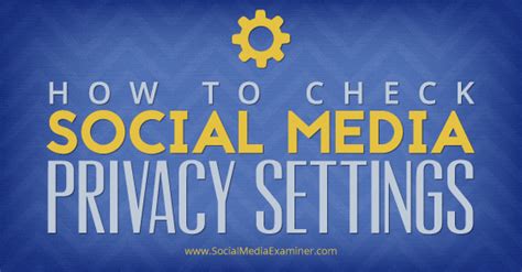 How To Check Social Media Privacy Settings Social Media Examiner