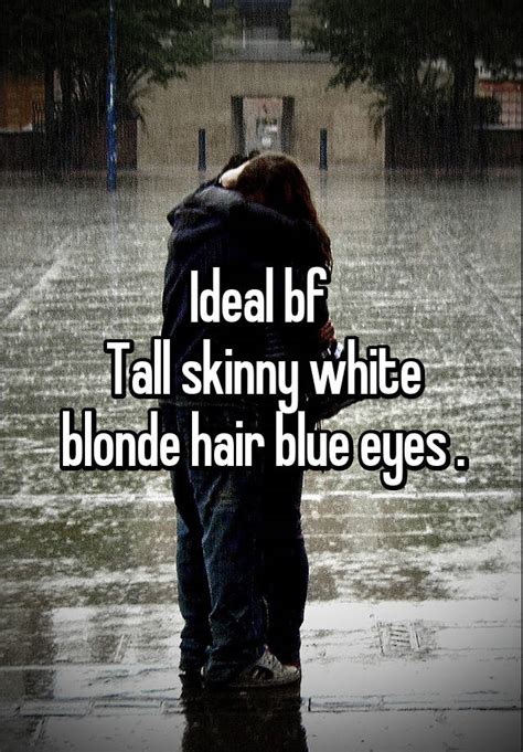 ideal bf tall skinny white blonde hair blue eyes