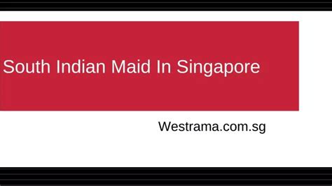 ppt south indian maid — indian maid — best maid agency in singapore powerpoint presentation