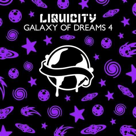 Liquicity Galaxy Of Dreams 4 Lyrics And Tracklist Genius