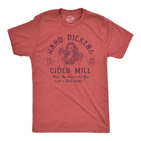 Mens Hard Dickens Cider Mill T Shirt Funny Adult Humor Cidery Joke Tee