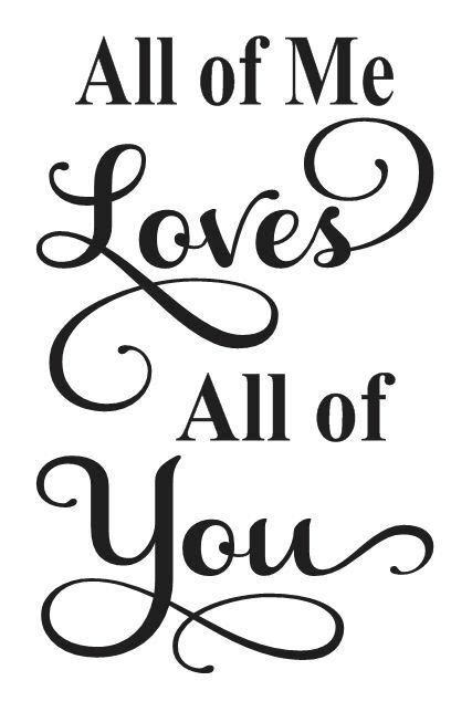 24,441 likes · 5 talking about this. Love STENCIL*All of me loves all of you*12x18 for Signs ...