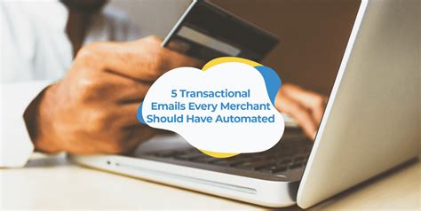 5 Transactional Emails Every Merchant Should Have Automated