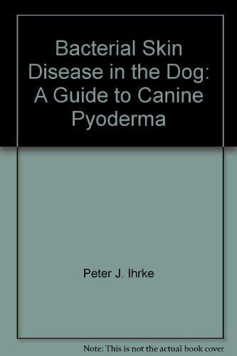 Bacterial Skin Diseases In The Dog A Guide To Canine Pyoderma By Ihrke