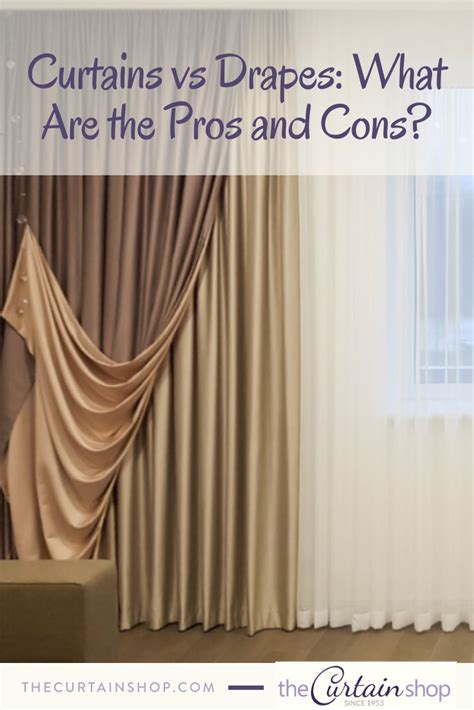 Curtains Vs Drapes What Are The Pros And Cons Curtains Drapes