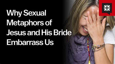 Why Sexual Metaphors Of Jesus And His Bride Embarrass Us Ask Pastor