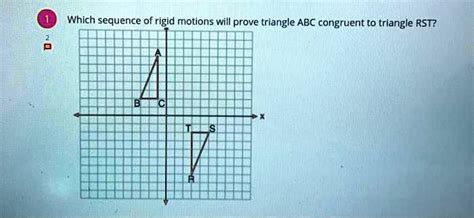 Solved Which Sequence Of Rigid Motions Will Prove Triangle Abc