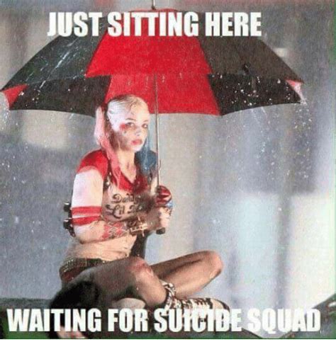 just sitting here waiting for suicide squad meme on me me