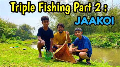 Triple Fishing Part Jaakoi An Assamese Fishing Tool Fishing In