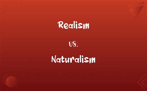 Realism Vs Naturalism Whats The Difference