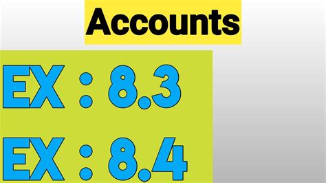 accounts ex 8 3 explained ex 8 4 youtube